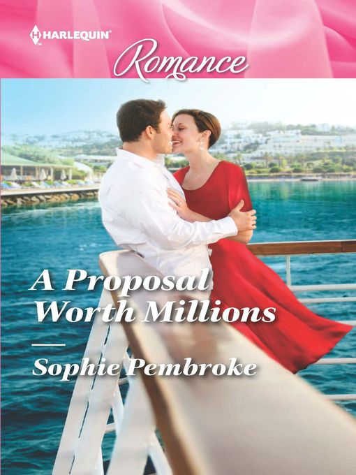 Title details for A Proposal Worth Millions by Sophie Pembroke - Available